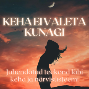 Keha ei valeta kunagi - juhendatud teekond läbi keha ja närvisüsteemi