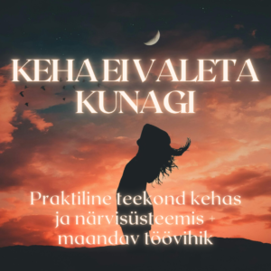 Keha ei valeta kunagi - praktiline teekond läbi keha ja närvisüsteemi